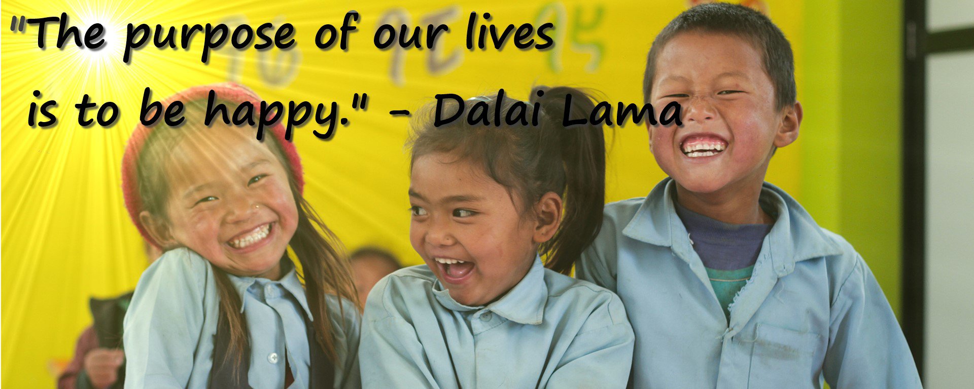 The purpose of our lives is to be happy.